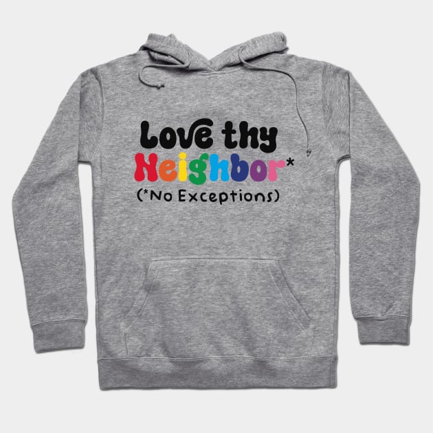 Love Thy Neighbor - No Exceptions Hoodie by Capricorn Jones